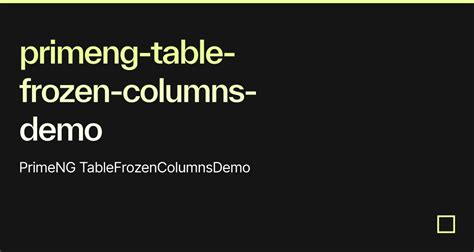 Step 3 Install PrimeNG in your given directory. . Primeng multiple frozen columns
